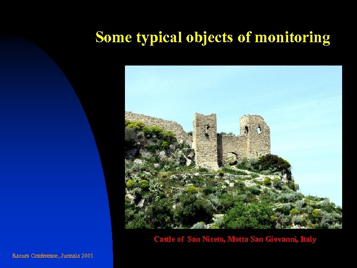 Some typical objects of monitoring Castle of San Niceto, Motta San Giovanni, Italy Racurs