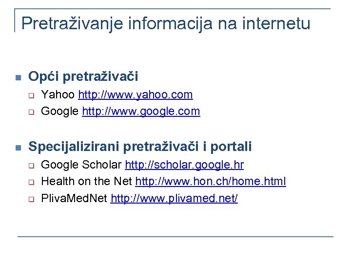 Pretraživanje informacija na internetu n Opći pretraživači q q n Yahoo http: //www. yahoo.