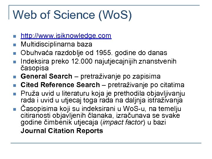 Web of Science (Wo. S) n n n n http: //www. isiknowledge. com Multidisciplinarna