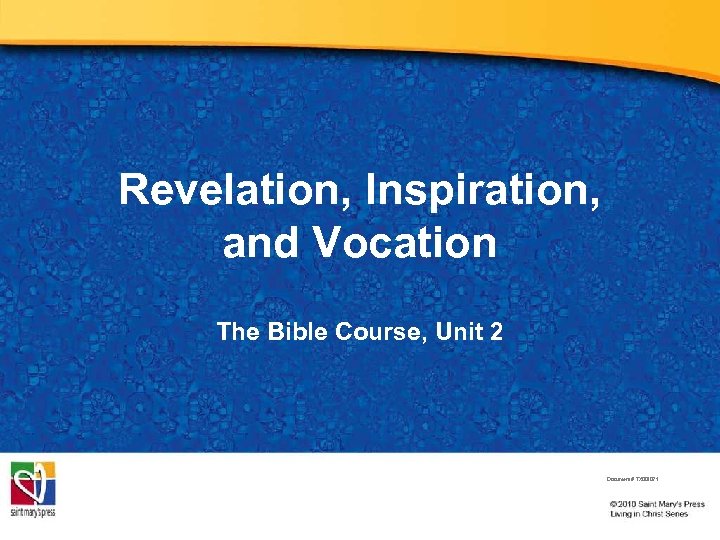 Revelation, Inspiration, and Vocation The Bible Course, Unit 2 Document # TX 001071 