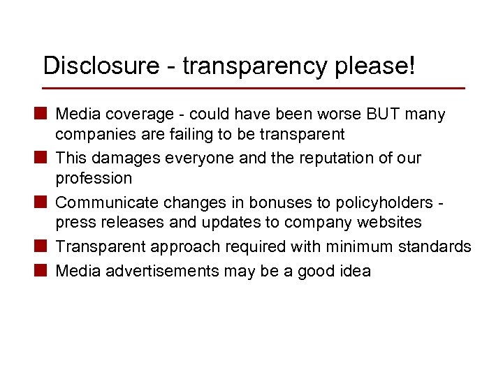 Disclosure - transparency please! n Media coverage - could have been worse BUT many
