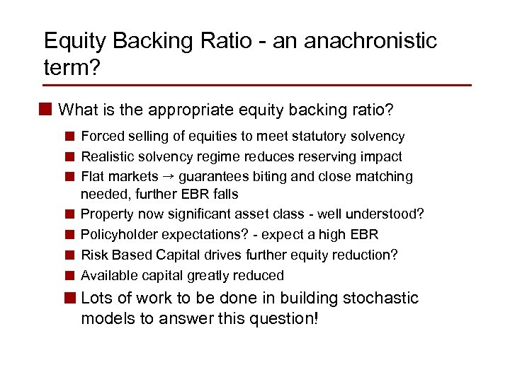 Equity Backing Ratio - an anachronistic term? n What is the appropriate equity backing