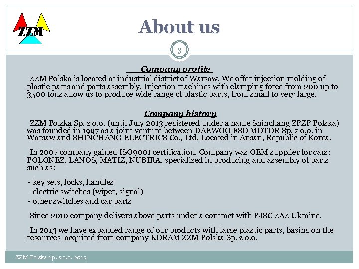 ZZM About us 3 Company profile ZZM Polska is located at industrial district of