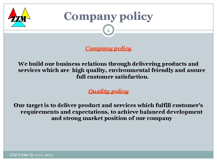 ZZM Company policy 4 Company policy We build our business relations through delivering products