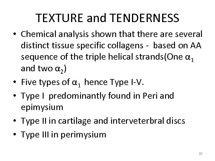 TEXTURE and TENDERNESS • Chemical analysis shown that there are several distinct tissue specific