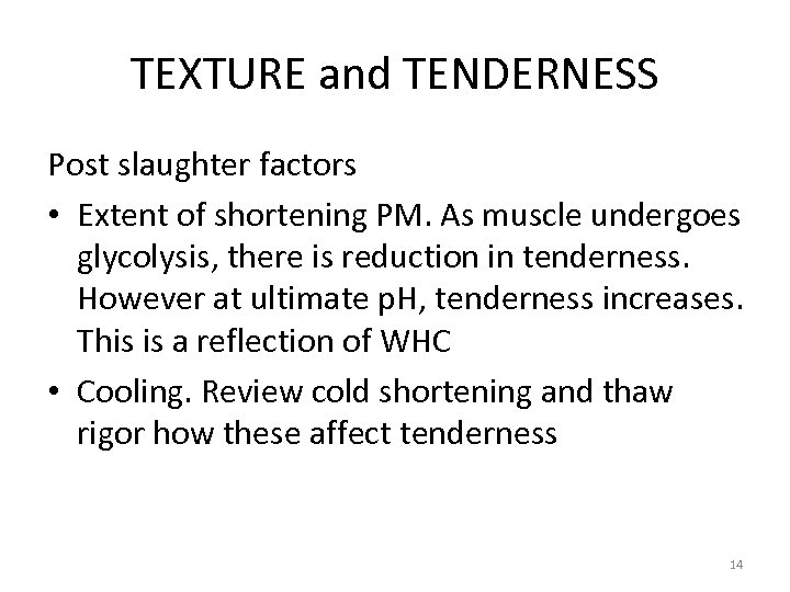 TEXTURE and TENDERNESS Post slaughter factors • Extent of shortening PM. As muscle undergoes