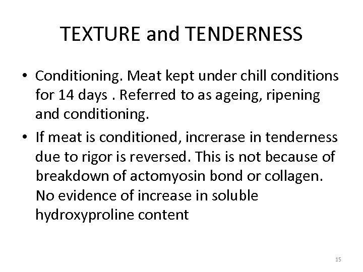 TEXTURE and TENDERNESS • Conditioning. Meat kept under chill conditions for 14 days. Referred
