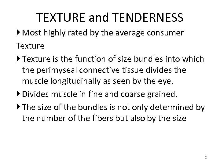 TEXTURE and TENDERNESS Most highly rated by the average consumer Texture is the function