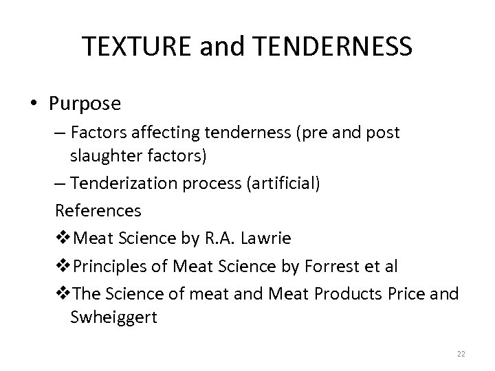 TEXTURE and TENDERNESS • Purpose – Factors affecting tenderness (pre and post slaughter factors)