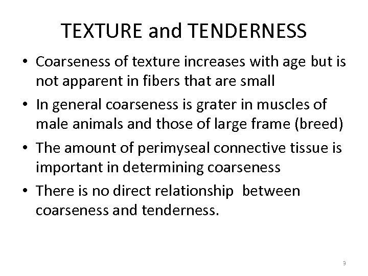 TEXTURE and TENDERNESS • Coarseness of texture increases with age but is not apparent