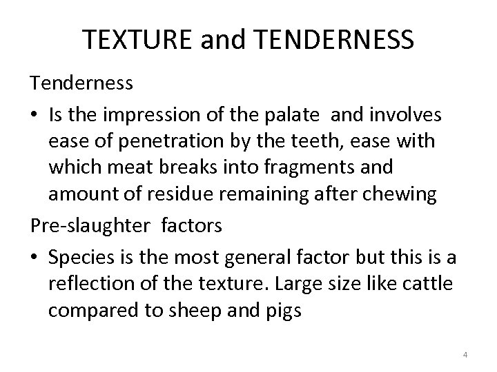 TEXTURE and TENDERNESS Tenderness • Is the impression of the palate and involves ease