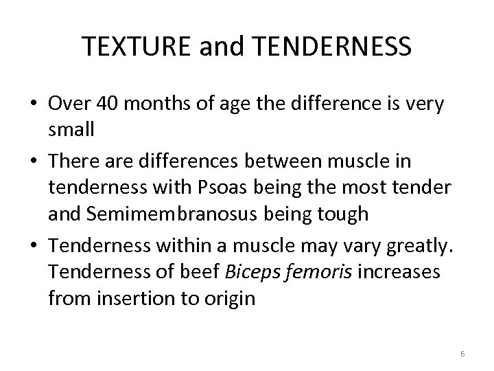 TEXTURE and TENDERNESS • Over 40 months of age the difference is very small
