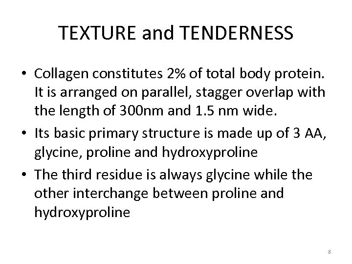TEXTURE and TENDERNESS • Collagen constitutes 2% of total body protein. It is arranged
