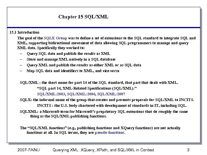 Chapter 15 SQL/XML 15. 1 Introduction The goal of the SQLX Group was to