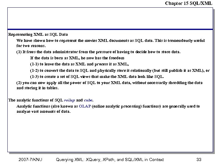 Chapter 15 SQL/XML Representing XML as SQL Data We have shown how to represent