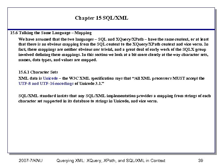 Chapter 15 SQL/XML 15. 6 Talking the Same Language – Mapping We have assumed