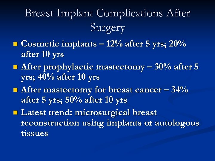 Breast Implant Complications After Surgery Cosmetic implants – 12% after 5 yrs; 20% after