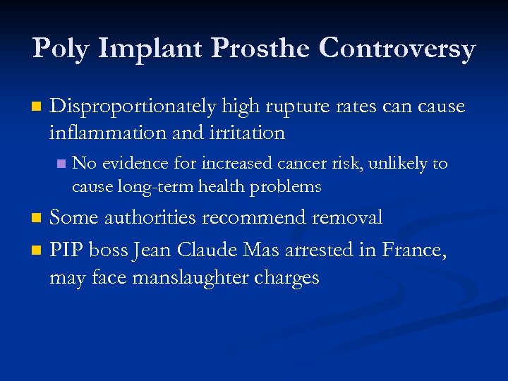 Poly Implant Prosthe Controversy n Disproportionately high rupture rates can cause inflammation and irritation