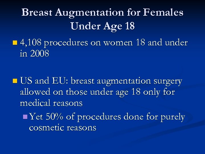 Breast Augmentation for Females Under Age 18 n 4, 108 procedures on women 18