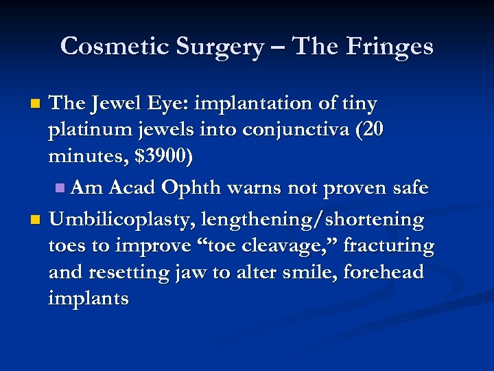 Cosmetic Surgery – The Fringes The Jewel Eye: implantation of tiny platinum jewels into