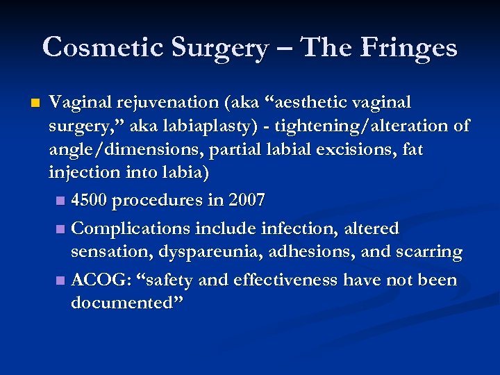 Cosmetic Surgery – The Fringes n Vaginal rejuvenation (aka “aesthetic vaginal surgery, ” aka
