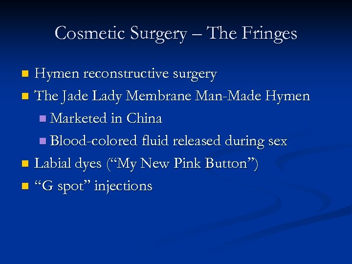 Cosmetic Surgery – The Fringes Hymen reconstructive surgery n The Jade Lady Membrane Man-Made