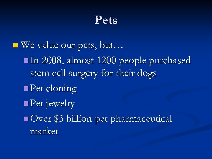 Pets n We value our pets, but… n In 2008, almost 1200 people purchased