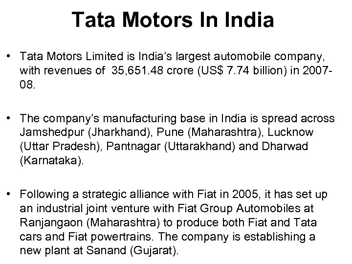 Tata Motors In India • Tata Motors Limited is India’s largest automobile company, with