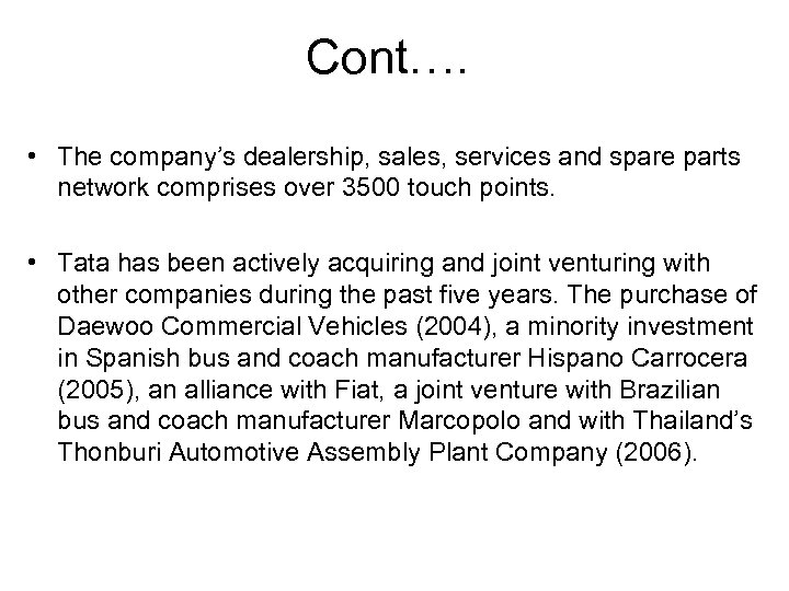 Cont…. • The company’s dealership, sales, services and spare parts network comprises over 3500