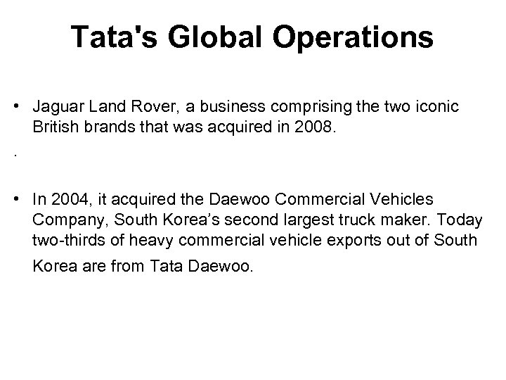 Tata's Global Operations • Jaguar Land Rover, a business comprising the two iconic British