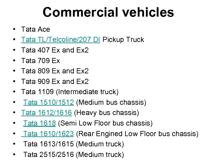 Commercial vehicles • • • • Tata Ace Tata TL/Telcoline/207 DI Pickup Truck Tata