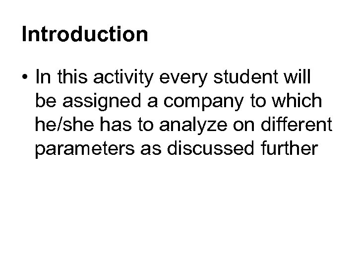 Introduction • In this activity every student will be assigned a company to which