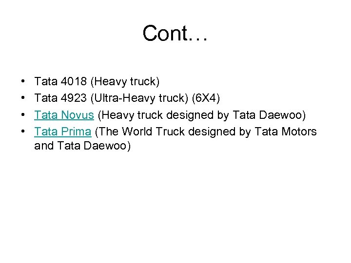 Cont… • • Tata 4018 (Heavy truck) Tata 4923 (Ultra-Heavy truck) (6 X 4)