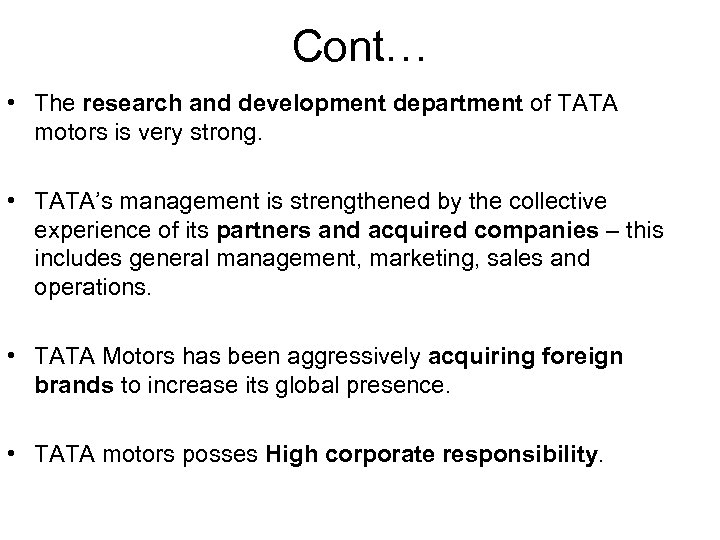 Cont… • The research and development department of TATA motors is very strong. •