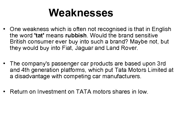 Weaknesses • One weakness which is often not recognised is that in English the