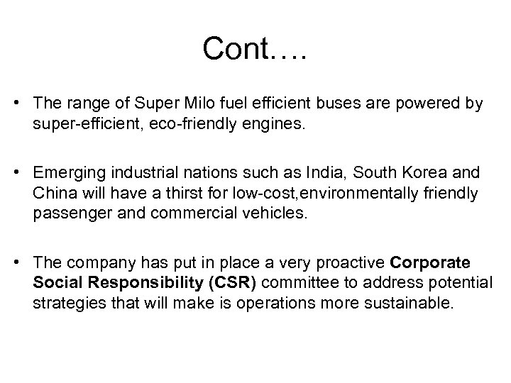 Cont…. • The range of Super Milo fuel efficient buses are powered by super-efficient,