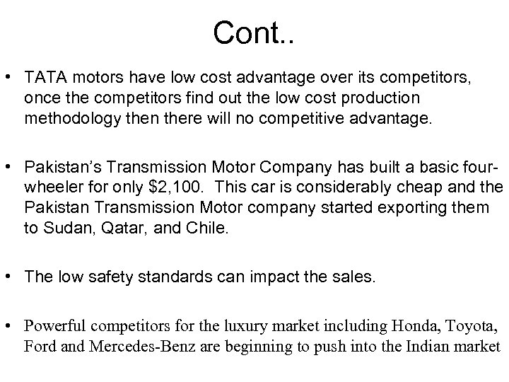 Cont. . • TATA motors have low cost advantage over its competitors, once the