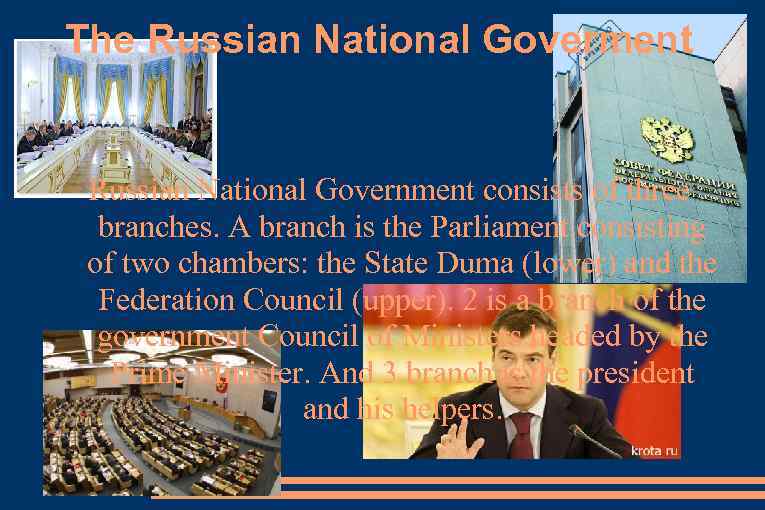 The Russian National Goverment Russian National Government consists of three branches. A branch is