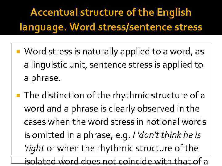 Accentual structure of the English language. Word stress/sentence stress Word stress is naturally applied