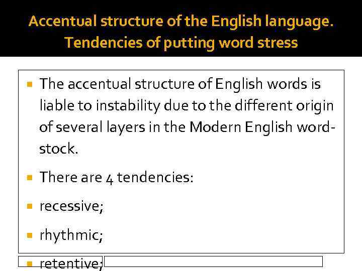 Accentual structure of the English language. Tendencies of putting word stress The accentual structure