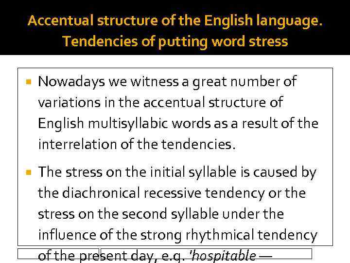 Accentual structure of the English language. Tendencies of putting word stress Nowadays we witness