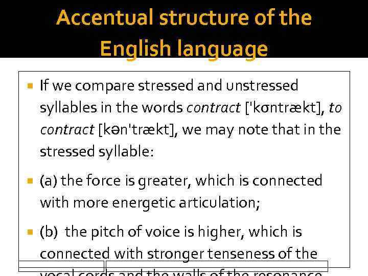 Accentual structure of the English language If we compare stressed and unstressed syllables in