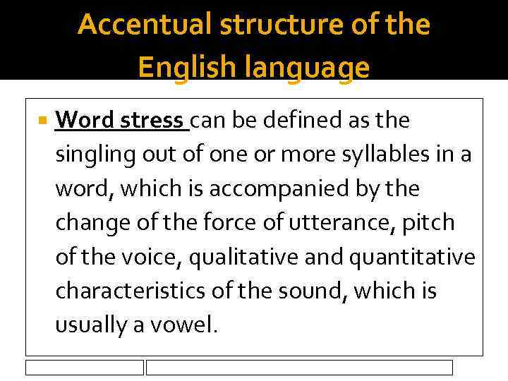 Accentual structure of the English language Word stress can be defined as the singling