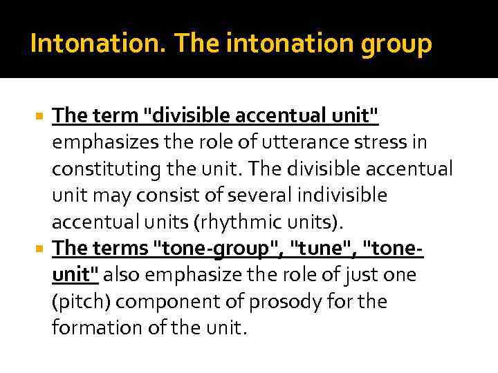 Intonation. The intonation group The term 