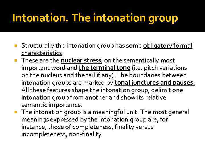 Intonation. The intonation group Structurally the intonation group has some obligatory formal characteristics. These