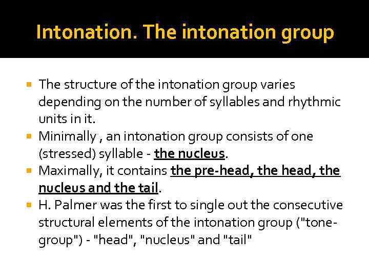 Intonation. The intonation group The structure of the intonation group varies depending on the