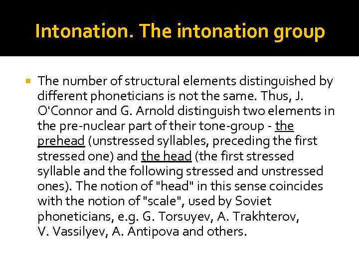 Intonation. The intonation group The number of structural elements distinguished by different phoneticians is