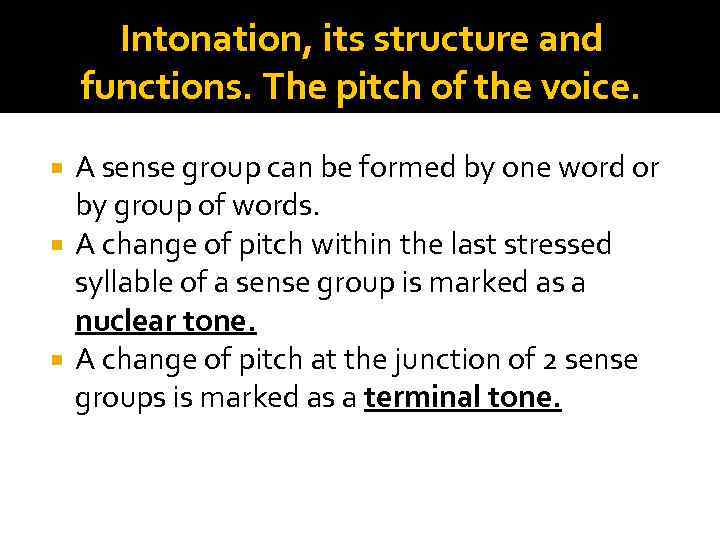Intonation, its structure and functions. The pitch of the voice. A sense group can
