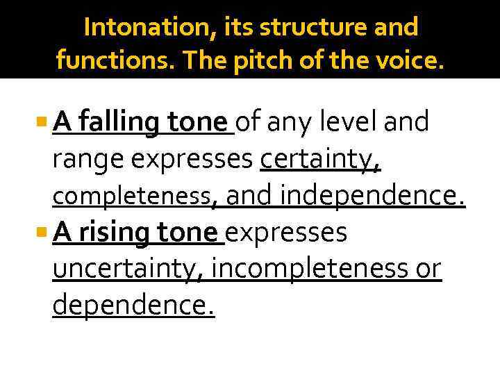 Intonation, its structure and functions. The pitch of the voice. A falling tone of