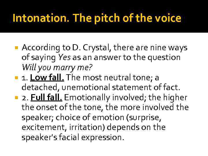 Intonation. The pitch of the voice According to D. Crystal, there are nine ways
